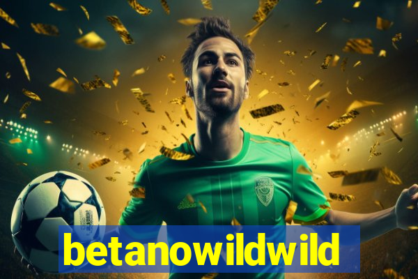 betanowildwild